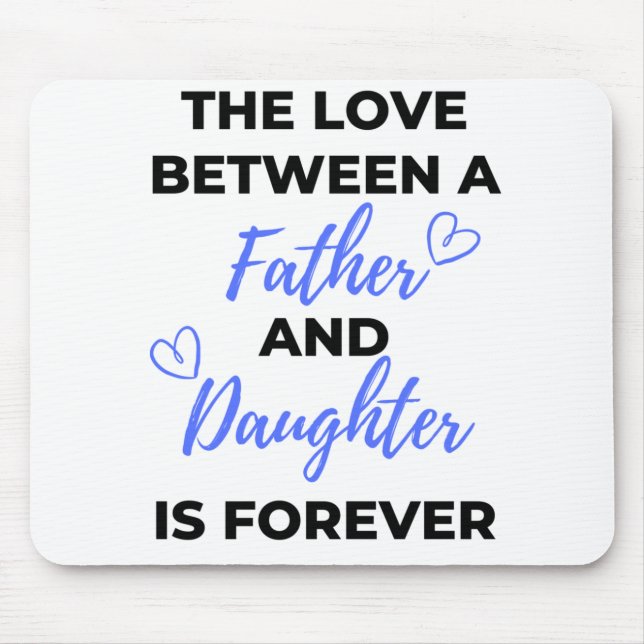 The Love Between A Father And Daughter Is bl Mouse Pad (Front)