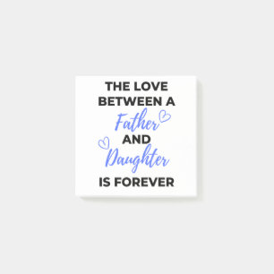 The Love Between A Father And Daughter Is bl Post-it Notes