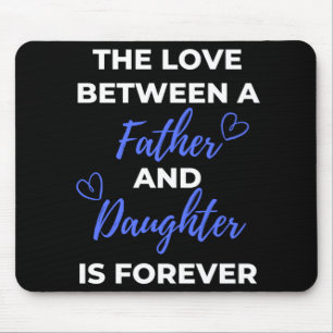 The Love Between A Father And Daughter Is Mouse Pad