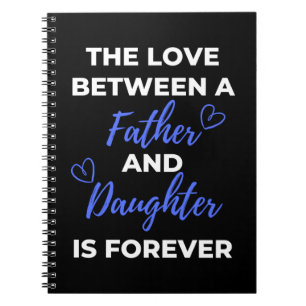 The Love Between A Father And Daughter Is Notebook