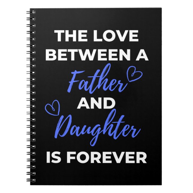 The Love Between A Father And Daughter Is Notebook (Front)