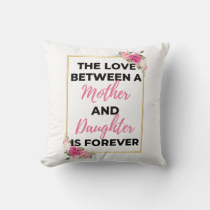 The Love Between A Mother & Daughter Is Forever bl Cushion