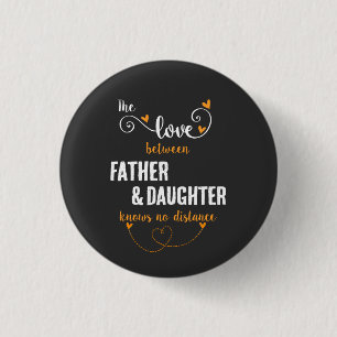 The love between father and daughter distance 3 cm round badge