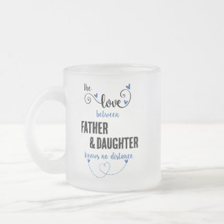 The love between father and daughter distance frosted glass coffee mug