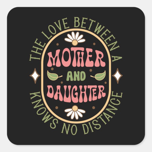The Love Between Mother And Daughter Square Sticker (Front)