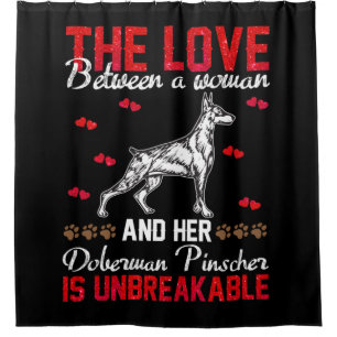 The Love Is Unbreakable Doberman Pinscher Shower Curtain