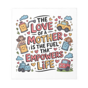 The Love Of A Mother Is The Fuel Empowers Life Notepad