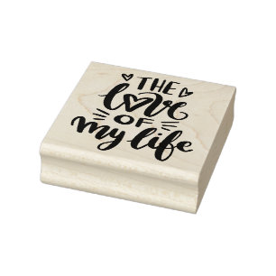 The Love of my Life Rubber Stamp