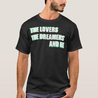The Lovers The Dreamers and Me Kermit Quote 1 T-Shirt