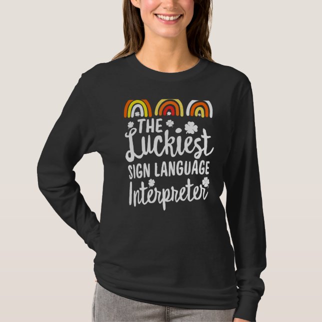 The Luckiest sign language interpreter St Patrick' T-Shirt (Front)