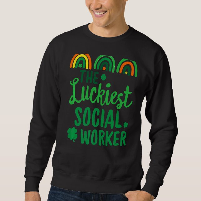 The Luckiest Social Worker St Patrick's Day Lucky  Sweatshirt (Front)