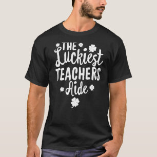 The Luckiest Teachers Aide St Patrick's Day Lucky T-Shirt