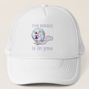THE MAGIC IS IN YOU inspirational gift idea Trucker Hat