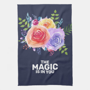 The Magic is in you Quote Watercolor Floral Design Tea Towel