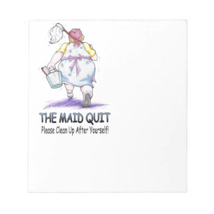 The Maid Quit Notepad