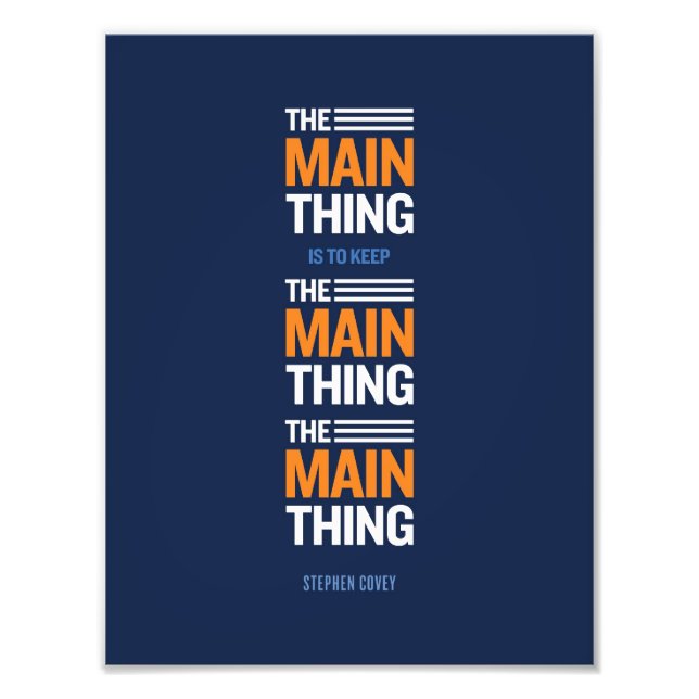 The Main Thing - Stephen Covey Photo Print (Front)