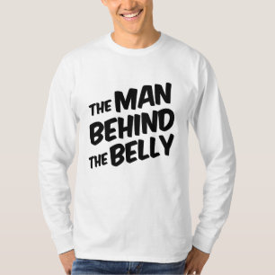 The Man Behind the Belly Funny dad to be T-Shirt