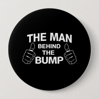 The Man Behind the Bump 10 Cm Round Badge