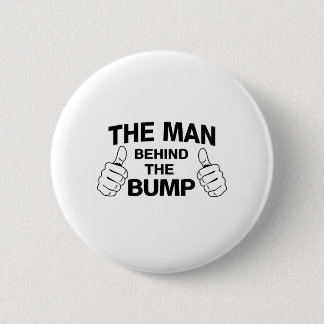 The Man Behind the Bump 6 Cm Round Badge