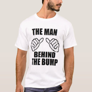 The Man Behind The Bump newborn baby dad father T-Shirt