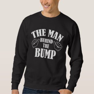 The Man Behind The Bump Sweatshirt