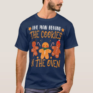 The Man Behind The Cookie In The Oven Christmas Pr T-Shirt