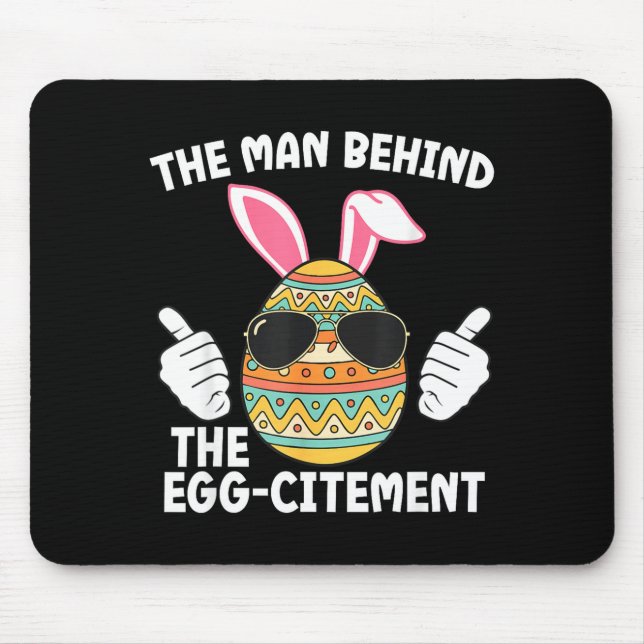 The Man Behind The Egg-citement Easter Dad Mouse Pad (Front)