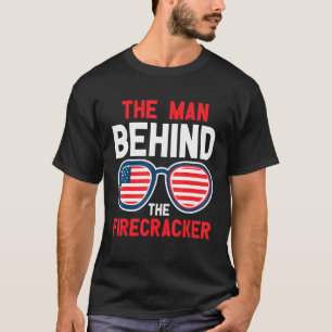 The Man Behind The Firecracker Dad Father 4th Of J T-Shirt