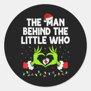 The Man Behind The Little Who Christmas Pregnancy Classic Round Sticker