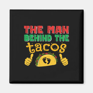 The Man Behind The Taco Mexican Dad Cinco De Mayo Magnet