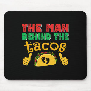 The Man Behind The Taco Mexican Dad Cinco De Mayo  Mouse Pad