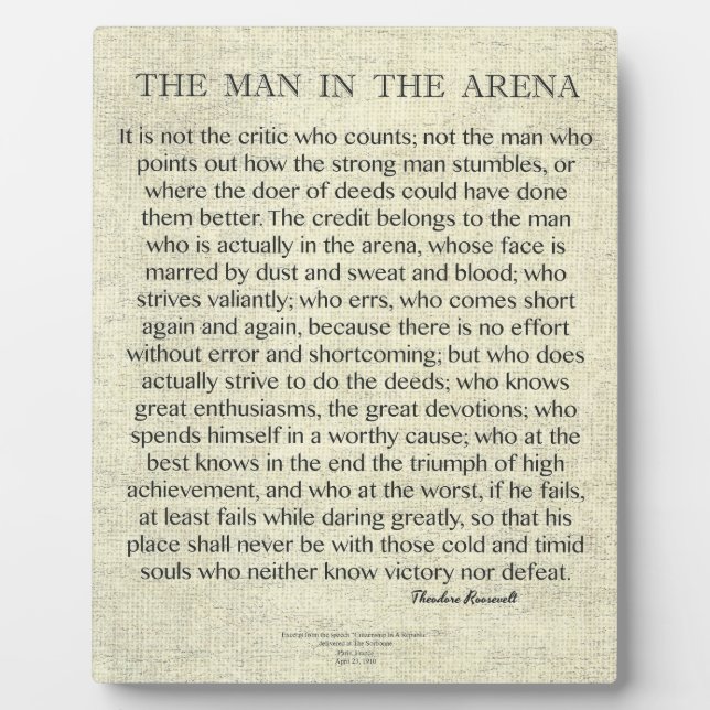 The Man In The Arena Quote by Theodore Roosevelt Plaque (Front)
