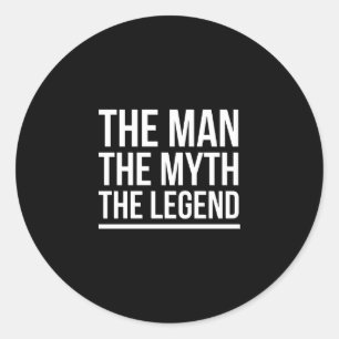The man myth legend funny sayings white classic round sticker