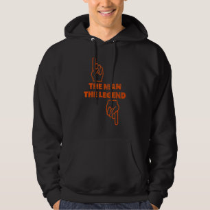 The Man The Legend Adult Humour The Man Hoodie