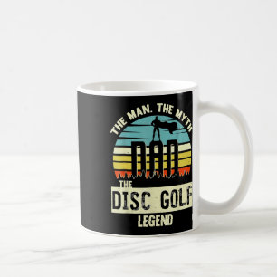 The Man The Myth Dad The Disc Golf Legend Coffee Mug