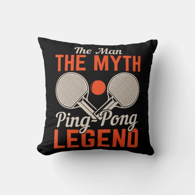 The Man The Myth Ping Pong Legend  Table Tennis  Cushion (Front)