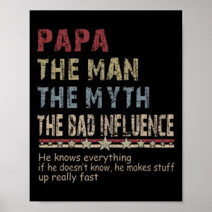 The Man The Myth The Bad Influence Shirt Fathers D Poster