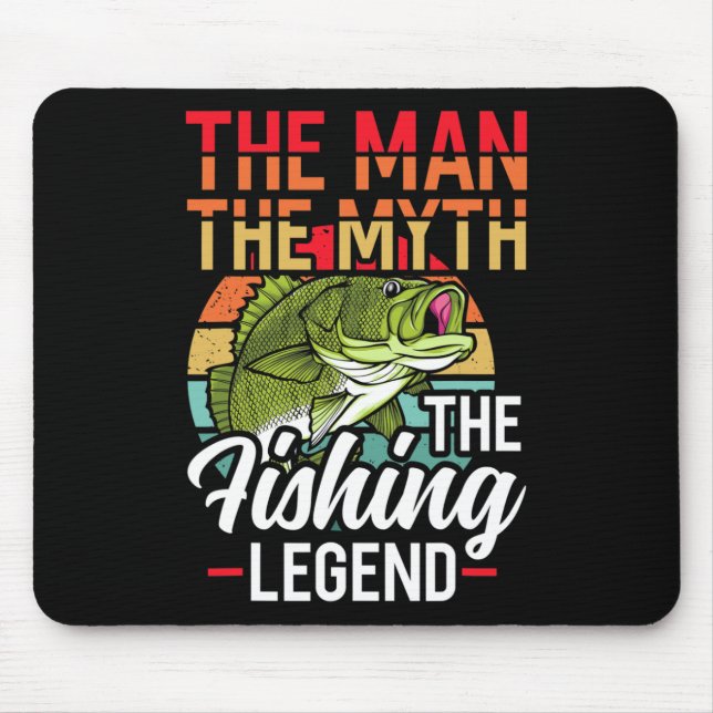 The Man The Myth The Fishing Legend Fish Hunting  Mouse Pad (Front)