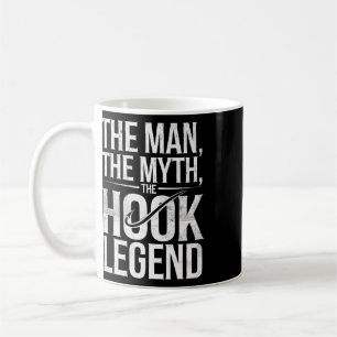 The Man The Myth The Hook Legend Fishing Dad Funny Coffee Mug