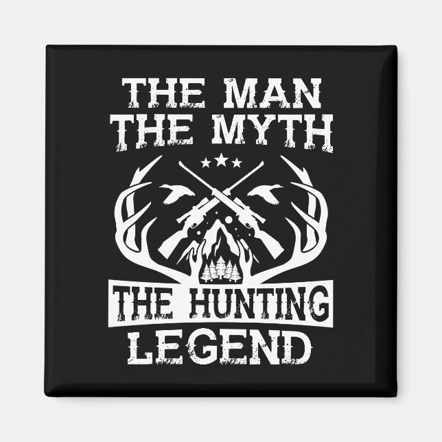 The Man The Myth The Hunting Legend - Camp Magnet (Front)