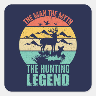 The Man - The Myth - The Hunting Legend Square Sticker