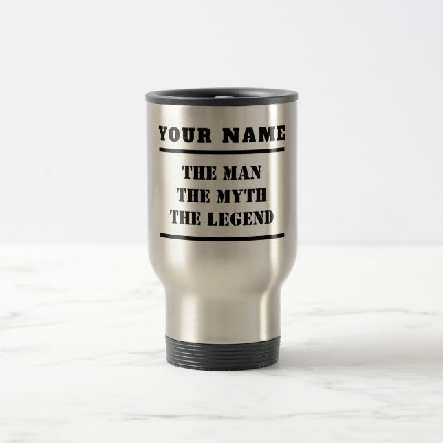 The Man The Myth The Legend Custom Text Travel Mug (Center)