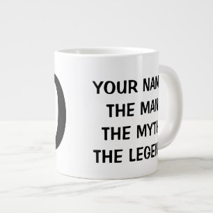 THE MAN THE MYTH THE LEGEND extra large jumbo mug