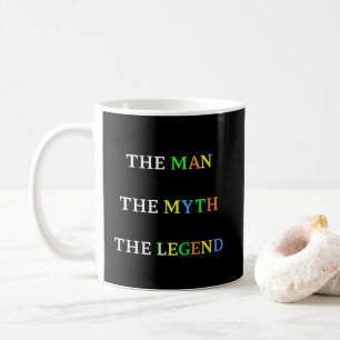 The Man The Myth The Legend - Father's Day Coffee Mug
