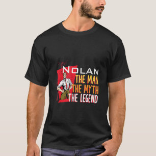 The man the myth the legend Nolan T-Shirt