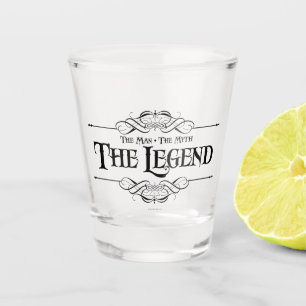 The Man, The Myth, The Legend Shot Glass
