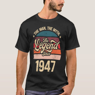 The Man The Myth The Legend Since 1947 Birthday Me T-Shirt