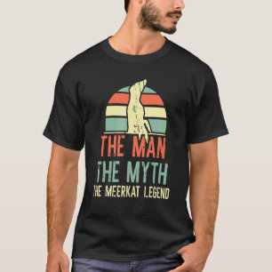 The Man The Myth The Meerkat Legend T-Shirt