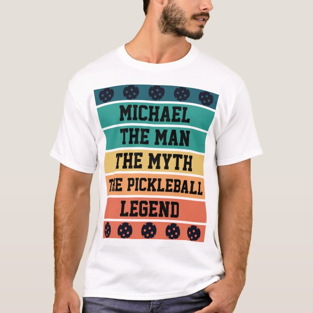 The Man The Myth The Pickleball Legend Custom Text T-Shirt (Front)