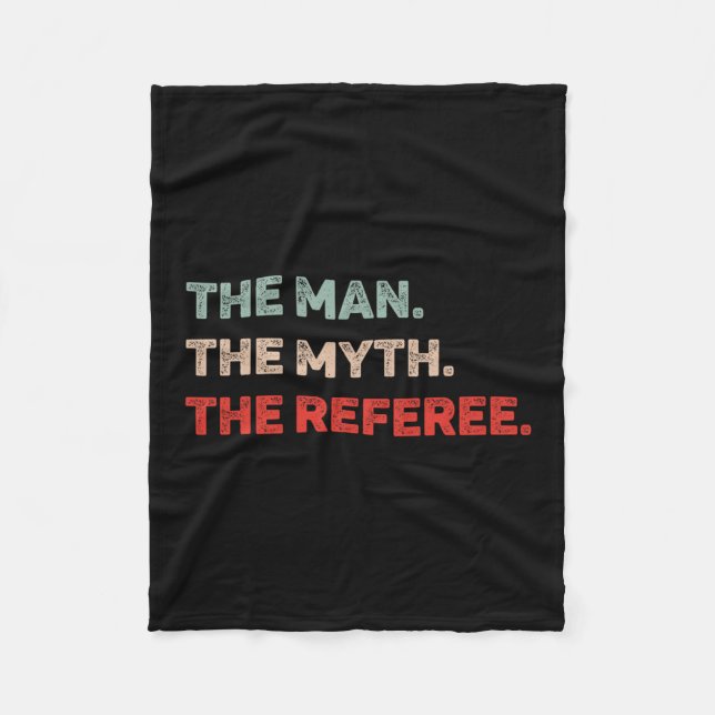 The Man The Myth The Referee Funny Referee Dad Ref Fleece Blanket (Front)